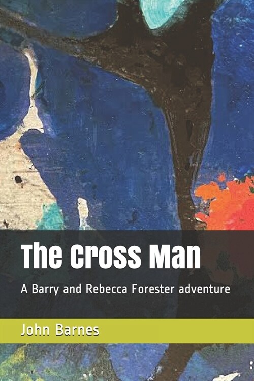 The Cross Man: A Barry and Rebecca Forester adventure (Paperback)