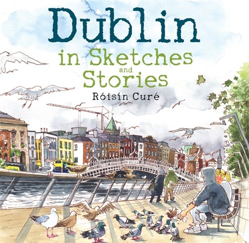 Dublin in Sketches and Stories (Hardcover)