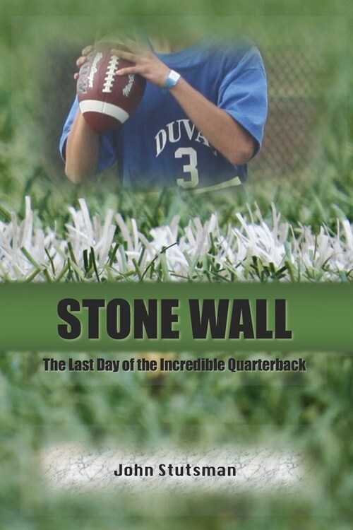 Stone Wall: The Last Day of the Incredible Quarterback (Paperback)