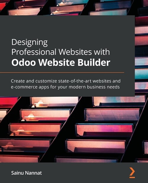 Designing Professional Websites with Odoo Website Builder : Create and customize state-of-the-art websites and e-commerce apps for your modern busines (Paperback)