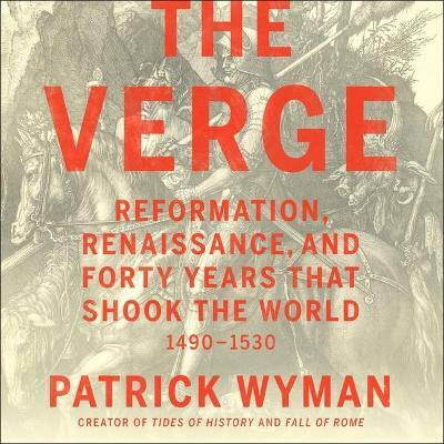 The Verge Lib/E: Reformation, Renaissance, and Forty Years That Shook the World (Audio CD)
