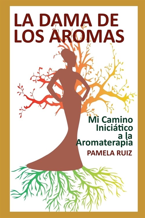 La Dama de los Aromas: Mi Camino Inici?ico a la Aromaterapia (Paperback)