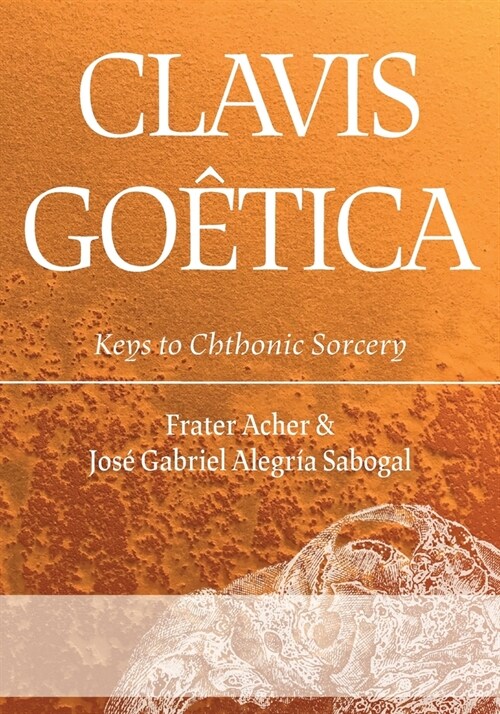 Clavis Go?ica: Keys to Chthonic Sorcery (Paperback)