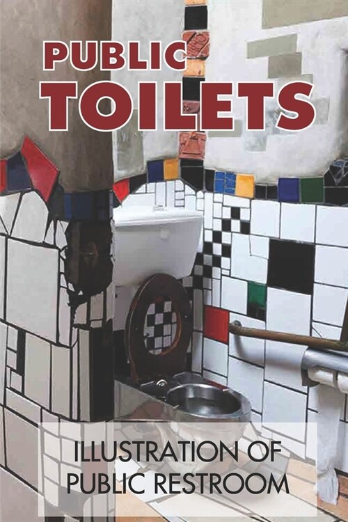 Public Toilets: Illustration Of Public Restroom: Public Restroom Design (Paperback)