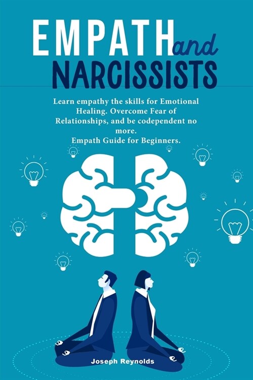 Empath and Narcissists: Learn empathy the skills for Emotional Healing. Overcome Fear of Relationships, and be codependent no more. Empath Gui (Paperback)