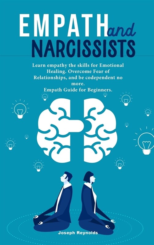 Empath and Narcissists: Learn empathy the skills for Emotional Healing. Overcome Fear of Relationships, and be codependent no more. Empath Gui (Hardcover)