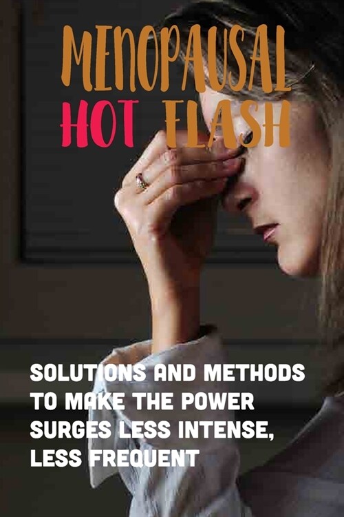 알라딘 Menopausal Hot Flash Solutions And Methods To Make The Power Surges Less Intense Less 3247