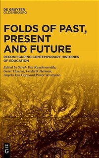 Folds of past, present and future : reconfiguring contemporary histories of education