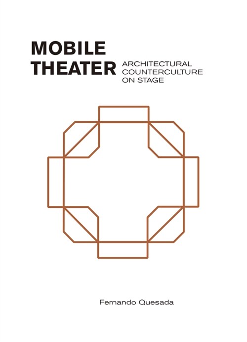 Mobile Theater: Architectural Counterculture on Stage (Paperback)