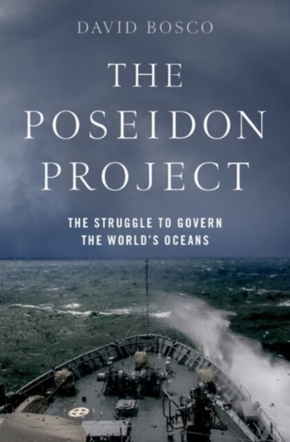 The Poseidon Project: The Struggle to Govern the Worlds Oceans (Hardcover)