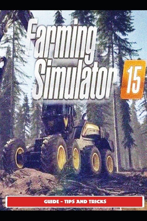 Farming Simulator 15 Guide - Tips and Tricks (Paperback)