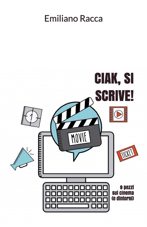 Ciak, si scrive!: 9 pezzi sul cinema (e dintorni) (Paperback)