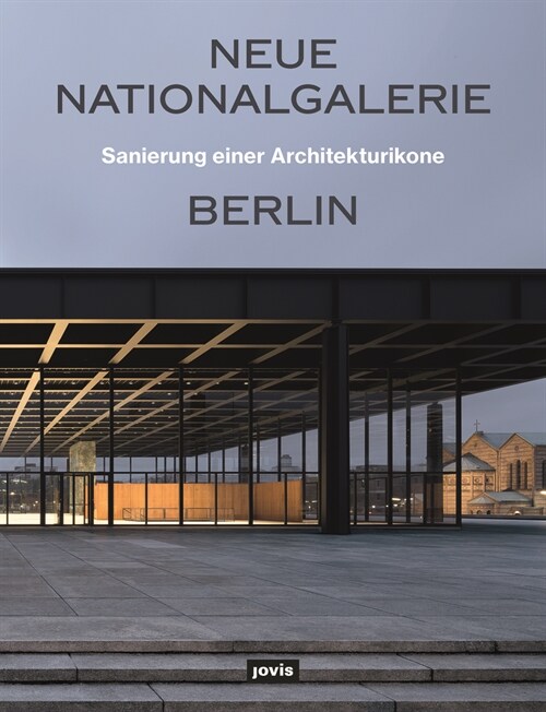 Neue Nationalgalerie Berlin: Sanierung Einer Architekturikone (Paperback)