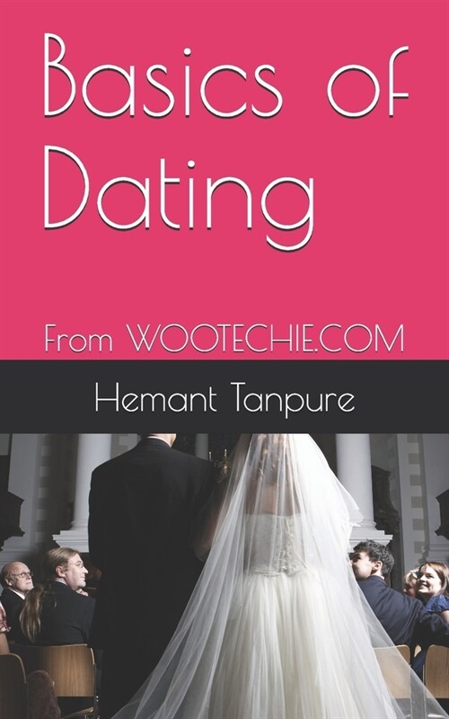 Basics of Dating: From WOOTECHIE.COM (Paperback)