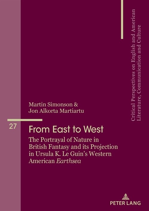 From East to West: The Portrayal of Nature in British Fantasy and its Projection in Ursula K. Le Guins Western American Earthsea (Paperback)