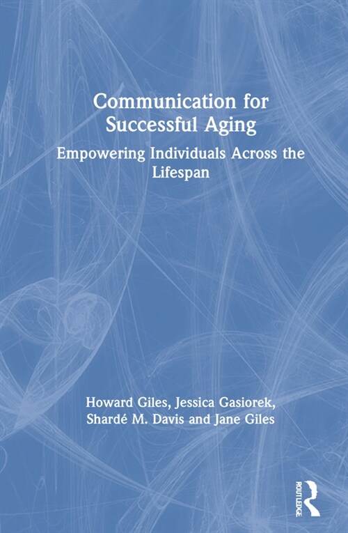 Communication for Successful Aging : Empowering Individuals Across the Lifespan (Hardcover)