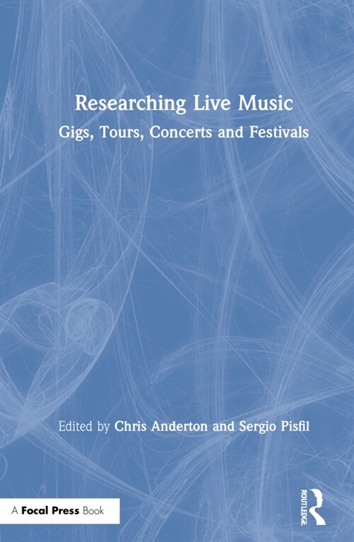 Researching Live Music : Gigs, Tours, Concerts and Festivals (Hardcover)