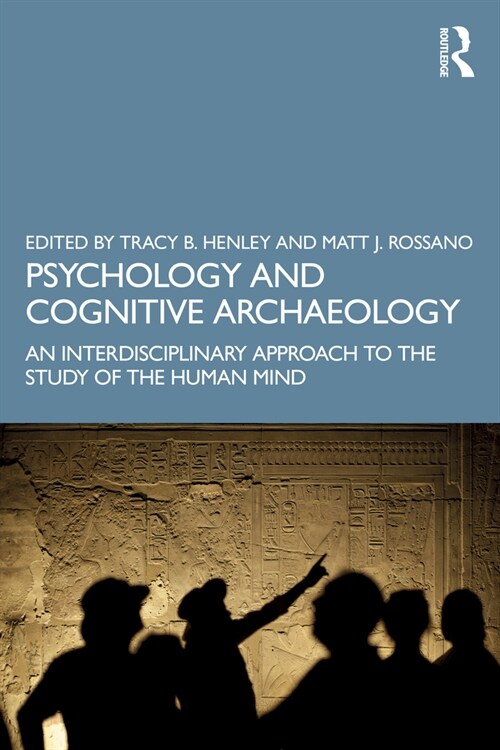 Psychology and Cognitive Archaeology : An Interdisciplinary Approach to the Study of the Human Mind (Paperback)