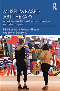 Museum-based Art Therapy : A Collaborative Effort with Access, Education, and Public Programs (Paperback)