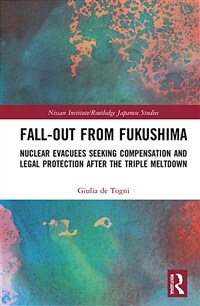 Fall-out from Fukushima : Nuclear Evacuees Seeking Compensation and Legal Protection After the Triple Meltdown (Hardcover)