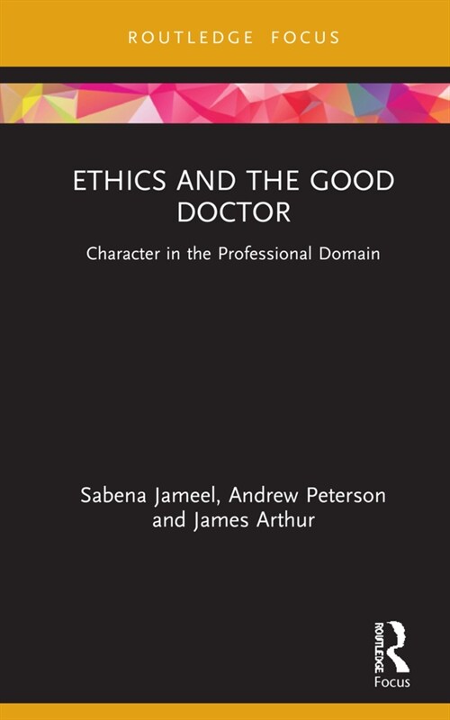 Ethics and the Good Doctor : Character in the Professional Domain (Hardcover)