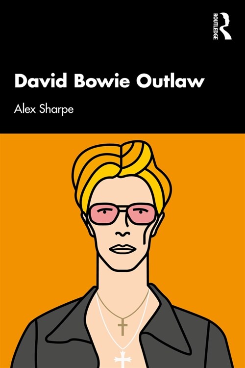 David Bowie Outlaw : Essays on Difference, Authenticity, Ethics, Art & Love (Paperback)