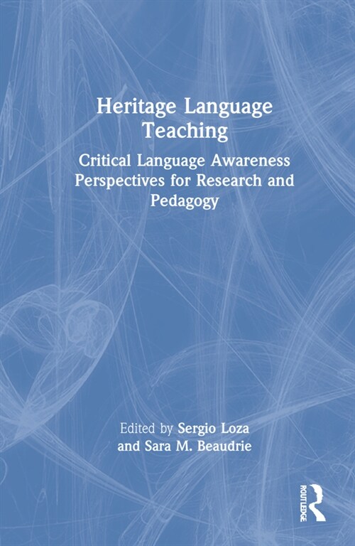 Heritage Language Teaching : Critical Language Awareness Perspectives for Research and Pedagogy (Hardcover)