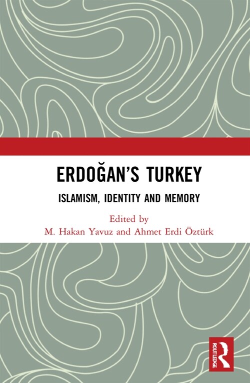 Erdogan’s Turkey : Islamism, Identity and Memory (Hardcover)