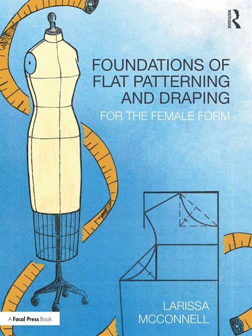 Foundations of Flat Patterning and Draping : For the Female Form (Paperback)