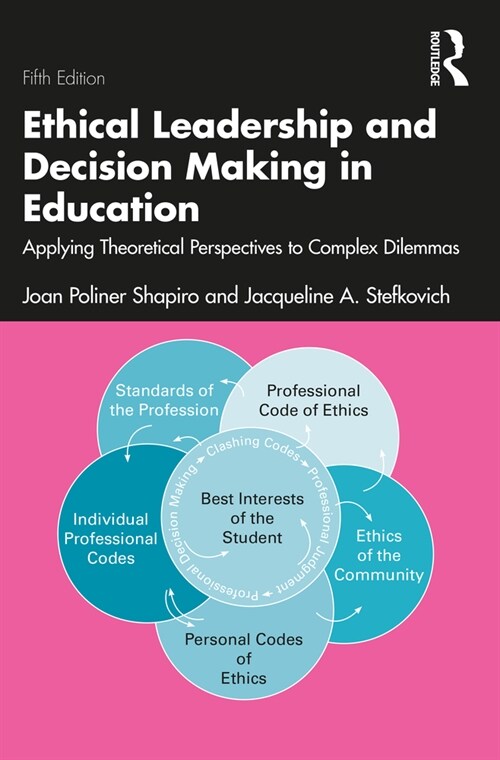 Ethical Leadership and Decision Making in Education : Applying Theoretical Perspectives to Complex Dilemmas (Paperback, 5 ed)