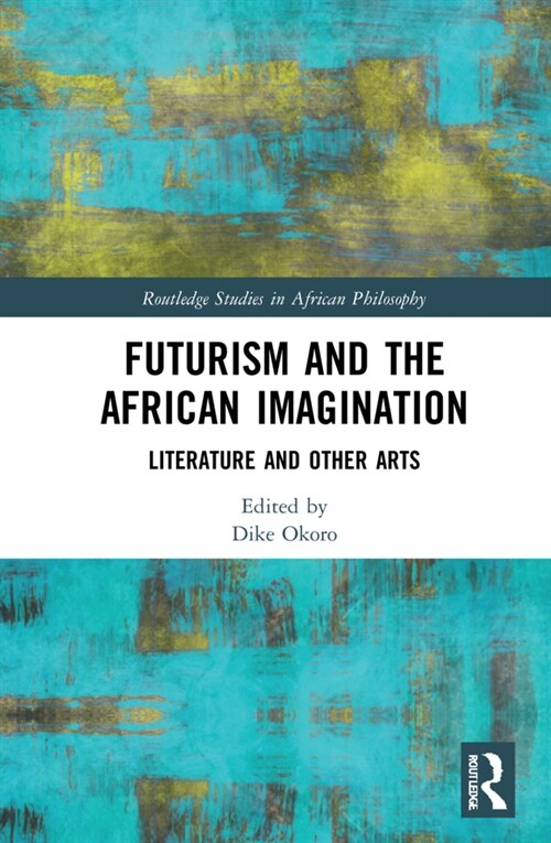 Futurism and the African Imagination : Literature and Other Arts (Hardcover)