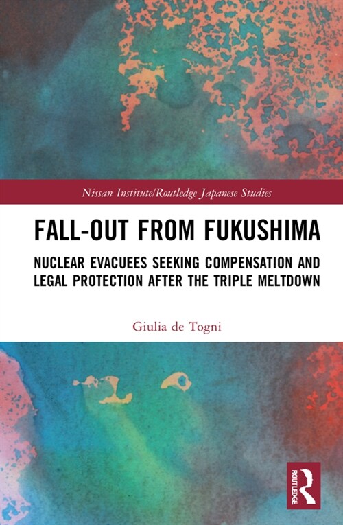 Fall-out from Fukushima : Nuclear Evacuees Seeking Compensation and Legal Protection After the Triple Meltdown (Hardcover)