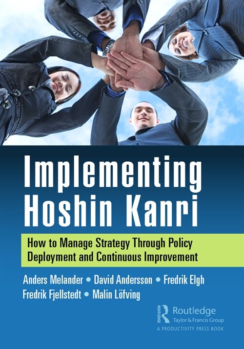 Implementing Hoshin Kanri : How to Manage Strategy Through Policy Deployment and Continuous Improvement (Hardcover)