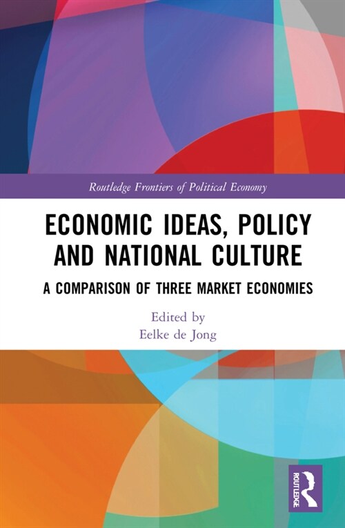Economic Ideas, Policy and National Culture : A Comparison of Three Market Economies (Hardcover)