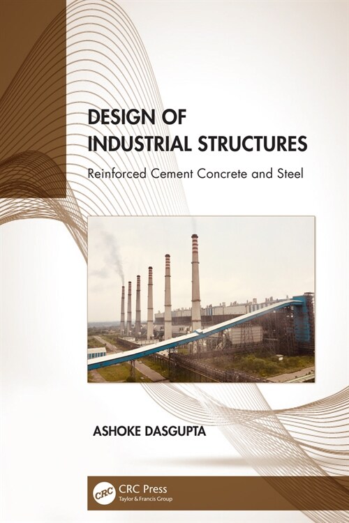 Design of Industrial Structures : Reinforced Cement Concrete and Steel (Hardcover)