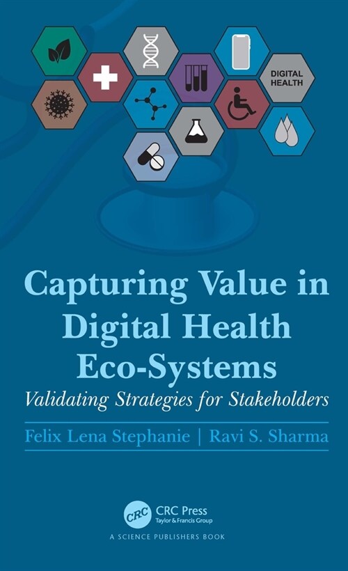 Capturing Value in Digital Health Eco-Systems : Validating Strategies for Stakeholders (Paperback)