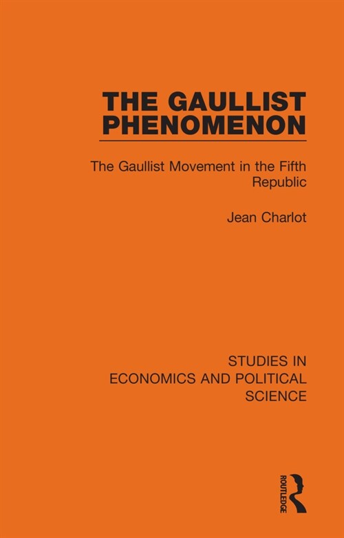 The Gaullist Phenomenon : The Gaullist Movement in the Fifth Republic (Hardcover)