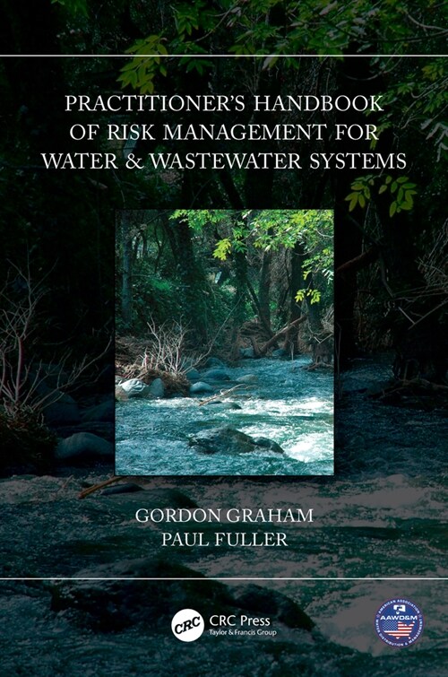 Practitioner’s Handbook of Risk Management for Water & Wastewater Systems (Hardcover)