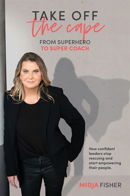 Take Off The Cape: From Superhero to Super Coach (Paperback)