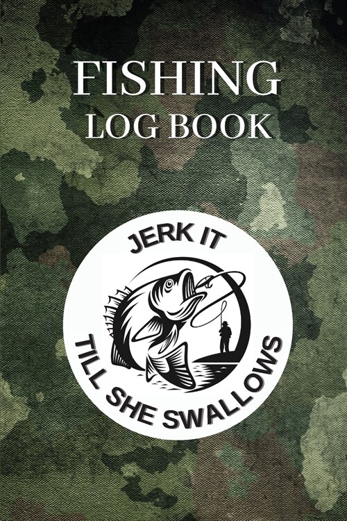 Fishing Log Book: The Fishermans Journal Notebook For True Fisherman To Record Fishing Trip Experiences And Keep Track of Catches 110 p (Paperback)