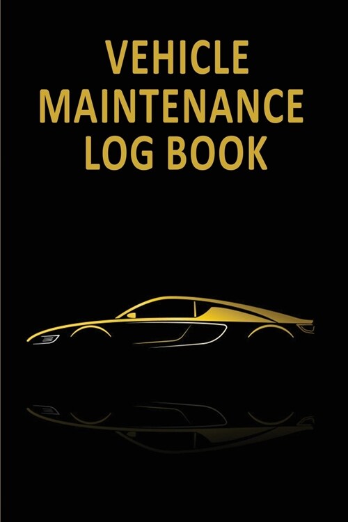 Vehicle Maintenance Log Book: Car Repair And Maintenance Record Book - Automotive Service Notebook - Oil Change Logbook - Auto Expense Diary - Autom (Paperback)