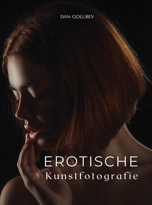 Erotische Kunstfotografie: Exklusive erotische Fotos zum Einrahmen. (Hardcover)