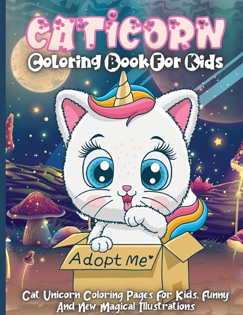 Caticorn Coloring Book For Kids: Cat Unicorn Coloring Pages For Kids Ages 4-8, Funny And New Magical Illustrations (Paperback)
