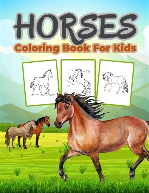 Horse Coloring Book for Kids: Great Horse Book for Boys, Girls and Kids. Perfect Horse Gifts for Toddlers and Children who love to learn about the l (Paperback)