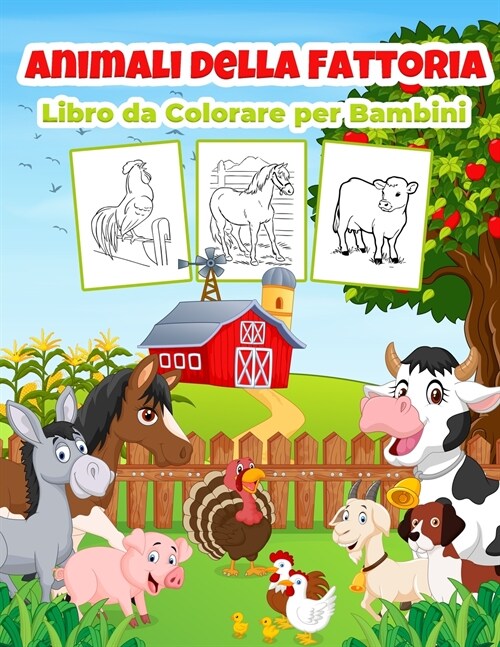 Animali della Fattoria Libro da Colorare per Bambini: Meraviglioso libro di animali della fattoria per ragazzi, ragazze e bambini. Regali perfetti di (Paperback)
