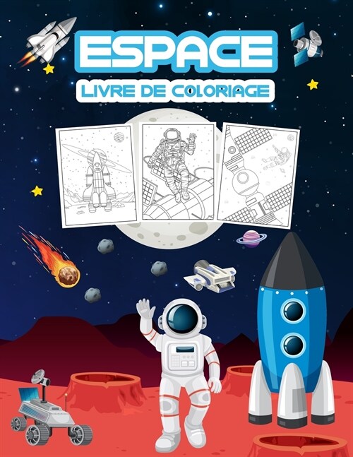 Espace Livre de Coloriage: Grand livre dactivit? spatiales pour les gar?ns, les filles et les enfants. Cadeaux spatiaux parfaits pour les tout (Paperback)