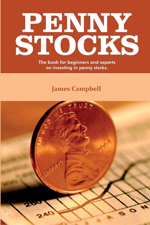 Penny Stocks: The book for beginners and experts on investing in penny stocks. (Paperback)