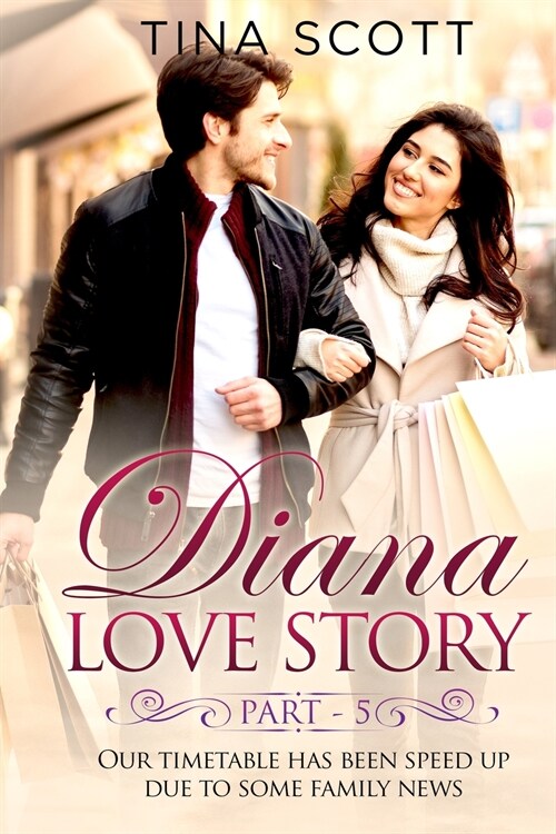 Diana Love Story (PT. 5): Our timetable has been sped up due to some family news.. (Paperback)