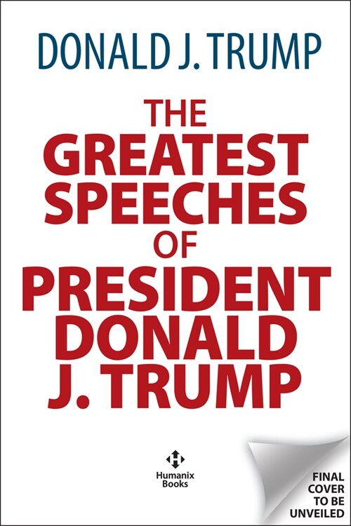 The Greatest Speeches of Donald J. Trump: 45th President of the United States of America with an Introduction by Presidential Historian Craig Shirley (Hardcover)