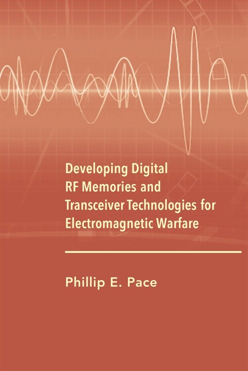 Developing Digital RF Memories and Tranceiver Technologies for Electronic Warfare (Hardcover)